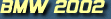 Click HERE for BMW 2002 Products ---