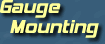 Click HERE for Gauge Mounting Products ---