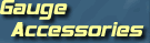 Click HERE for Gauge Accessories ---